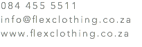 084 455 5511 info@flexclothing.co.za www.flexclothing.co.za